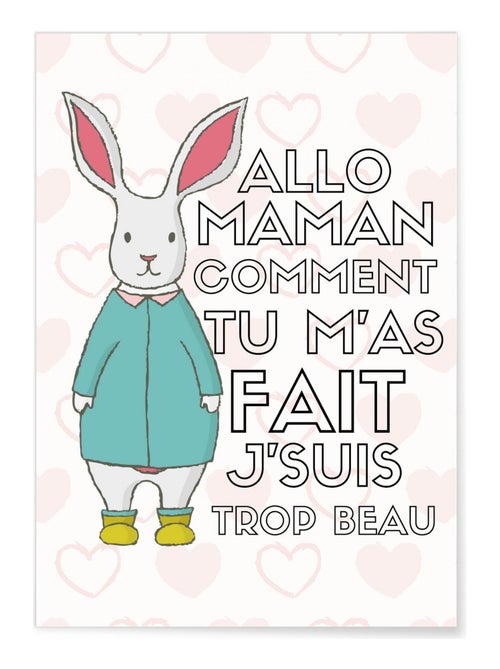 Affiche Allo maman comment tu m'as fait j'suis trop beau - Kiabi