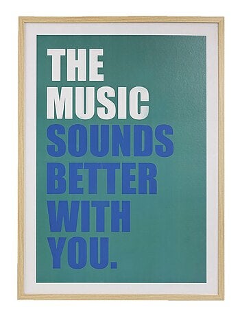 Affiche encadrée the music sounds better with you