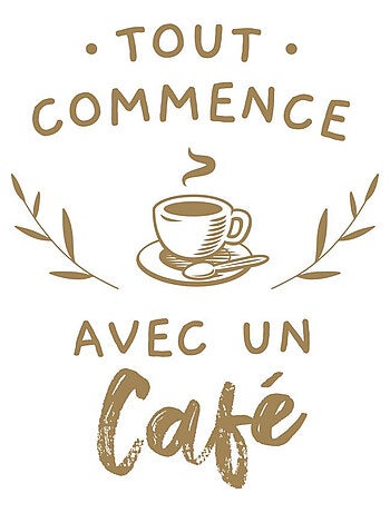 Autocollant mural tout commence avec un café