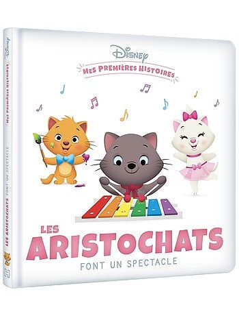 DISNEY - Mes Premières Histoires - Les Aristochats font un spectacle
