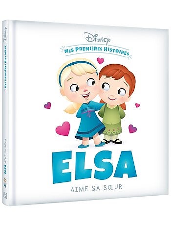 LIVRE - DISNEY - Mes Premières Histoires - Elsa aime sa soeur