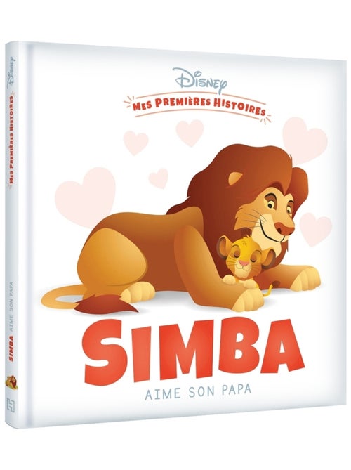 LIVRE - DISNEY - Mes Premières Histoires - Simba aime son papa - Kiabi