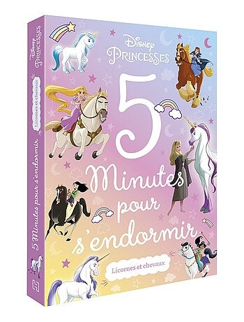 LIVRE - DISNEY PRINCESSES - 5 minutes pour s'endormir - Licornes & Chevaux