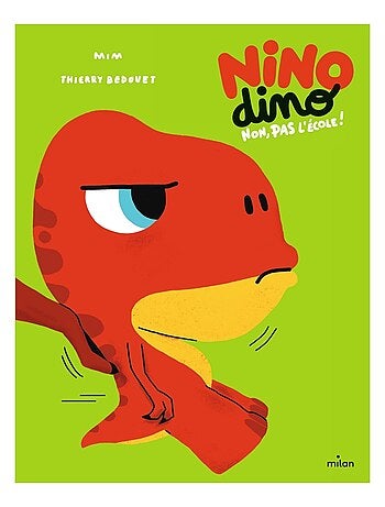 LIVRE - Nino Dino : Non, pas l'école !