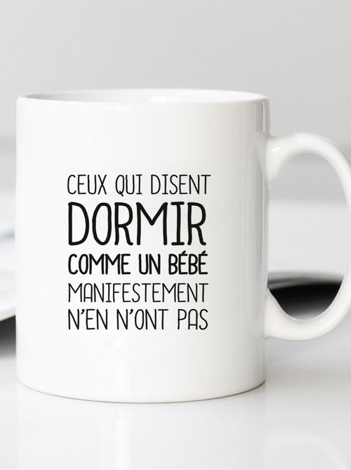 Mug CEUX QUI DISENT DORMIR COMME UN BÉBÉ… - Kiabi