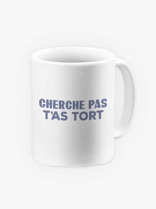 Mug CHERCHE PAS T'AS TORT - Kiabi
