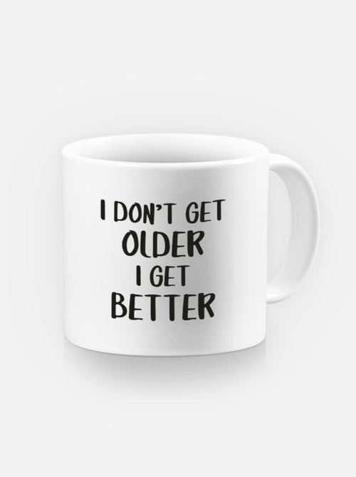 Mug I DON'T GET OLDER I GET BETTER - Kiabi