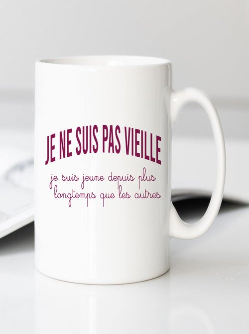 Mug JE NE SUIS PAS VIEILLE, JE SUIS JEUNE DEPUIS PLUS LONGTEMPS QUE LES AUTRES - Kiabi