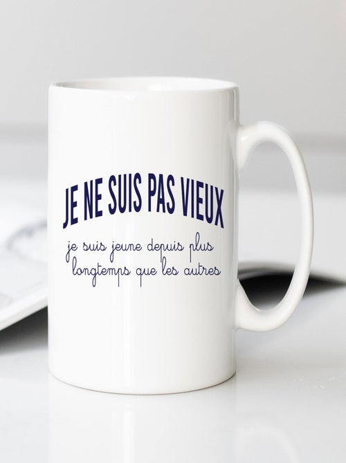 Mug JE NE SUIS PAS VIEUX, JE SUIS JEUNE DEPUIS PLUS LONGTEMPS QUE LES AUTRES - Kiabi
