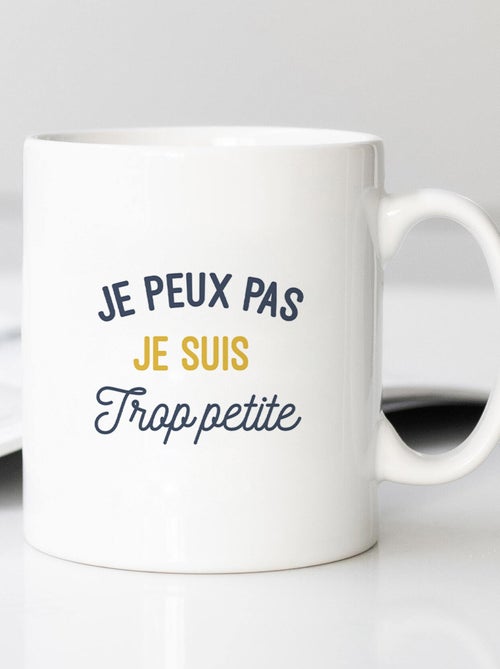 Mug JE PEUX PAS JE SUIS TROP PETITE - Kiabi