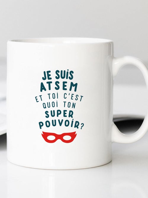 Mug JE SUIS ATSEM ET TOI C'EST QUOI TON SUPER POUVOIR ? - Kiabi