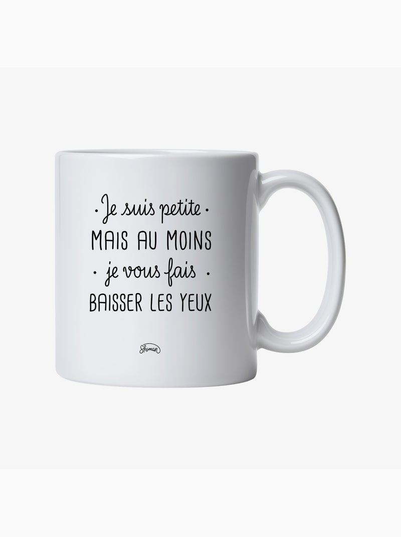 Mug JE SUIS PETITE MAIS AU MOINS JE VOUS FAIS BAISSER LES YEUX Blanc - Kiabi