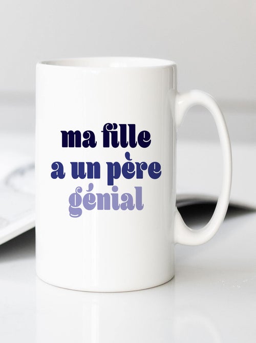 Mug MA FILLE A UN PÈRE GÉNIAL - Kiabi