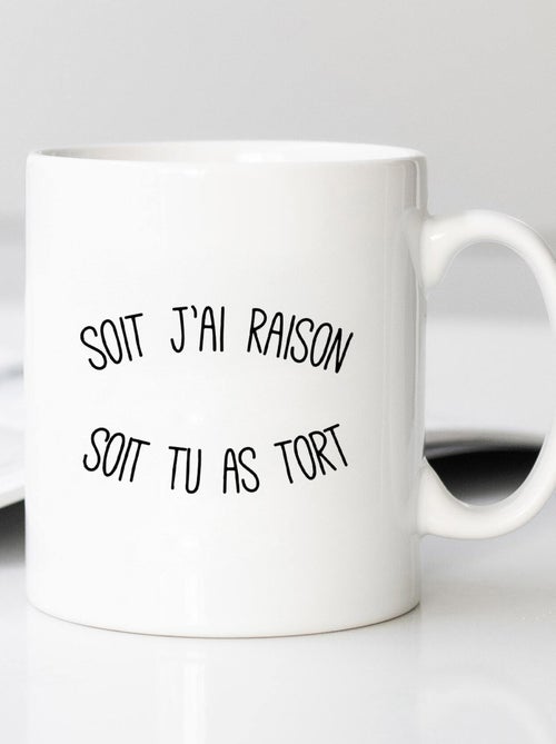 Mug SOIT J'AI RAISON SOIT TU AS TORT - Kiabi