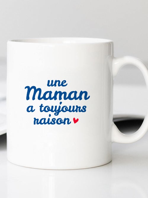 Mug UNE MAMAN A TOUJOURS RAISON WAF - Kiabi