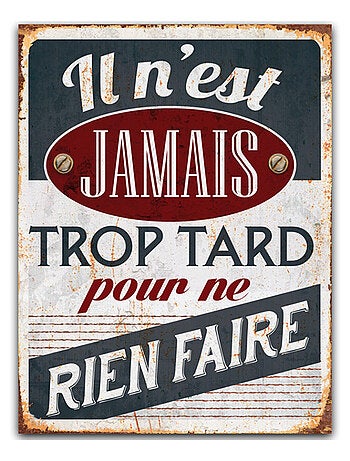 Plaque métallique décorative jamais trop tard