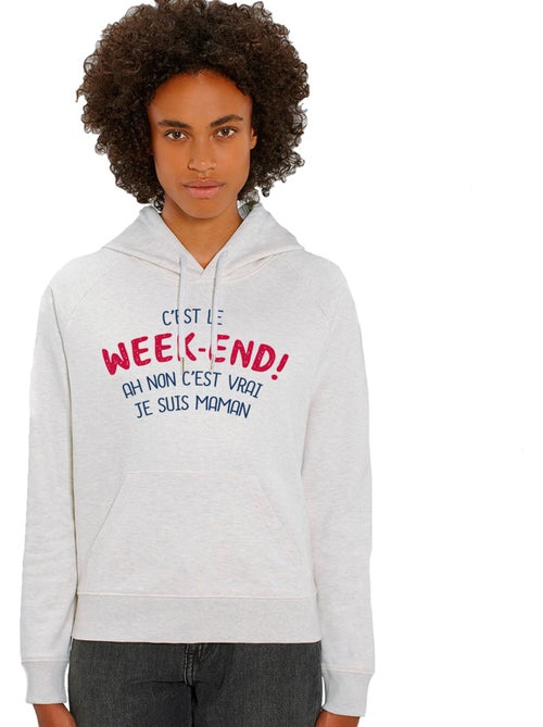 Sweat à capuche Femme - C'EST LE WEEK END ! AH NON C'EST VRAI JE SUIS MAMAN 2 WAF - Kiabi