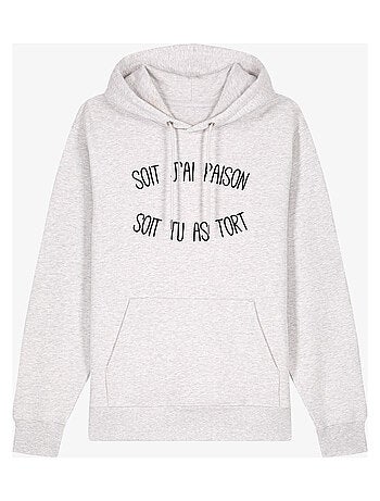 Sweat a capuche SOIT J'AI RAISON SOIT TU AS TORT