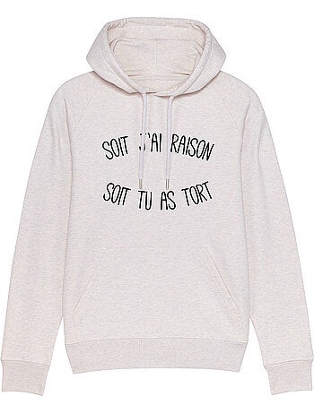 Sweat a capuche SOIT J'AI RAISON SOIT TU AS TORT