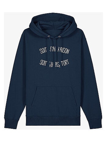 Sweat a capuche SOIT J'AI RAISON SOIT TU AS TORT