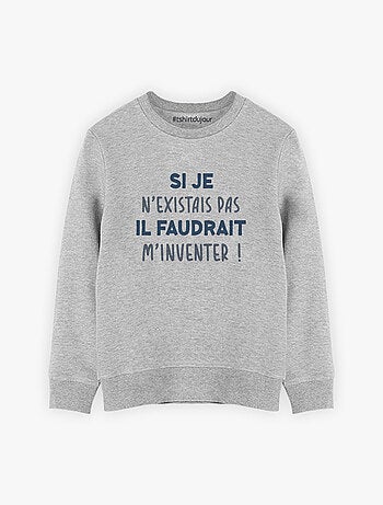 Sweat Enfant IL FAUDRAIT M'INVENTER
