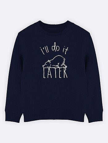 Sweat Enfant I'LL DO IT LATER