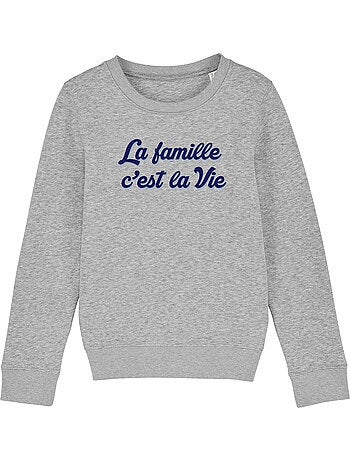 Sweat Enfant LA FAMILLE C'EST LA VIE