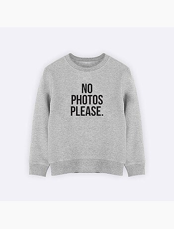 Sweat Enfant NO PHOTOS PLEASE