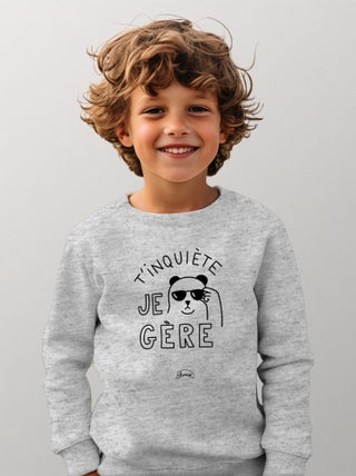 Sweat Enfant T'INQUIETE JE GERE