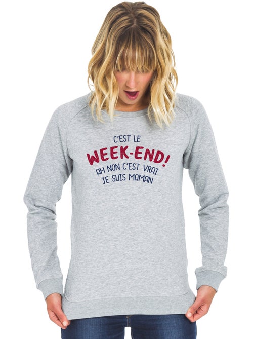 Sweat Femme - C'EST LE WEEK END ! AH NON C'EST VRAI JE SUIS MAMAN 2 WAF - Kiabi