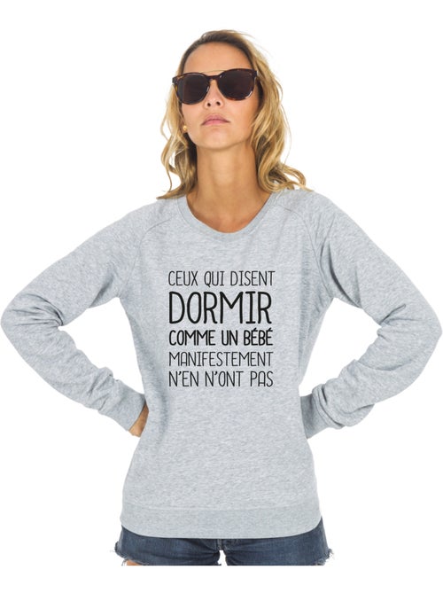 Sweat Femme - CEUX QUI DISENT DORMIR COMME UN BÉBÉ… - Kiabi