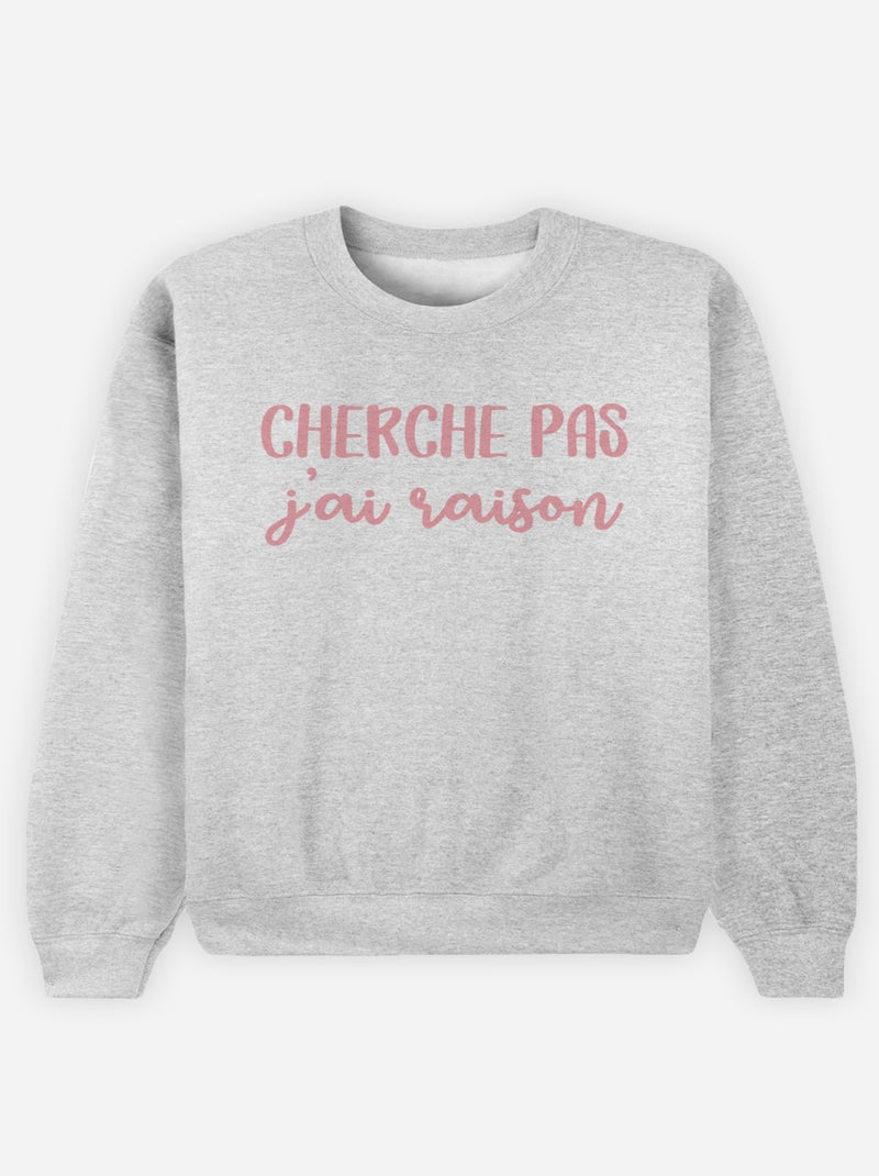 Sweat Femme - CHERCHE PAS J'AI RAISON Gris chiné - Kiabi