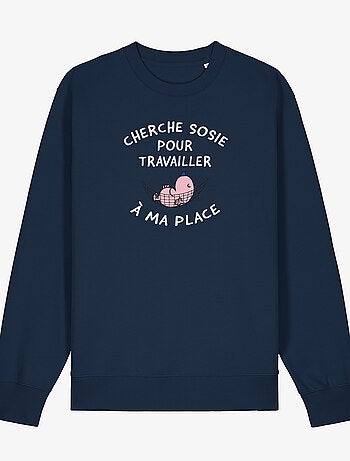 Sweat Femme - CHERCHE SOSIE POUR TRAVAILLER A MA PLACE