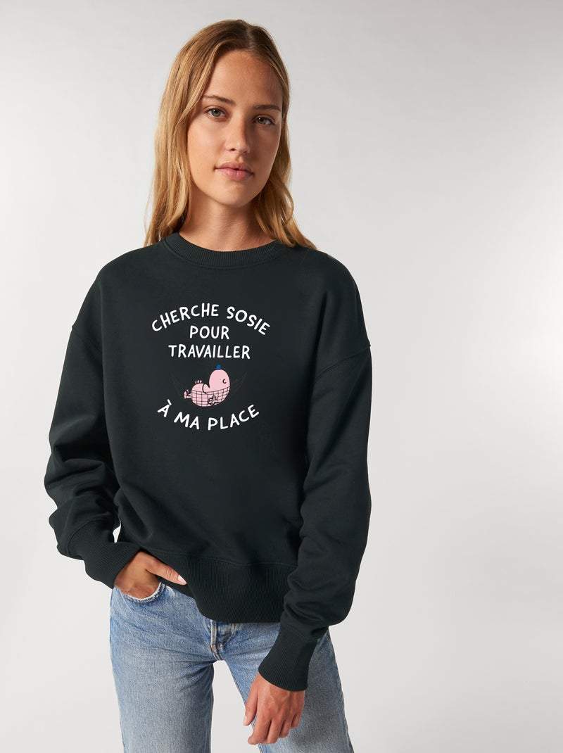 Sweat Femme - CHERCHE SOSIE POUR TRAVAILLER A MA PLACE Noir - Kiabi