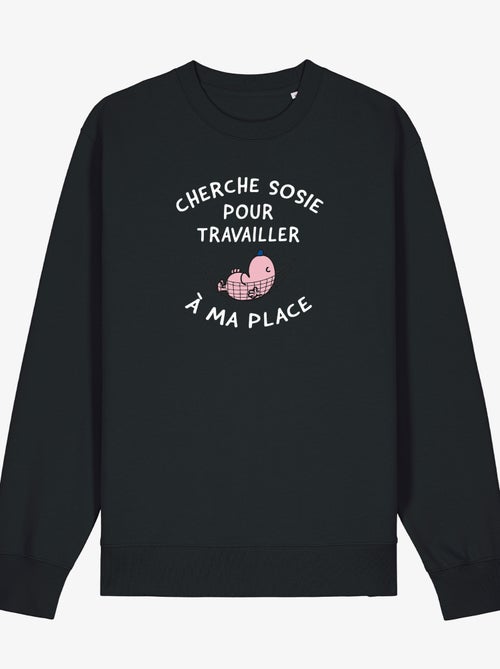 Sweat Femme - CHERCHE SOSIE POUR TRAVAILLER A MA PLACE - Kiabi