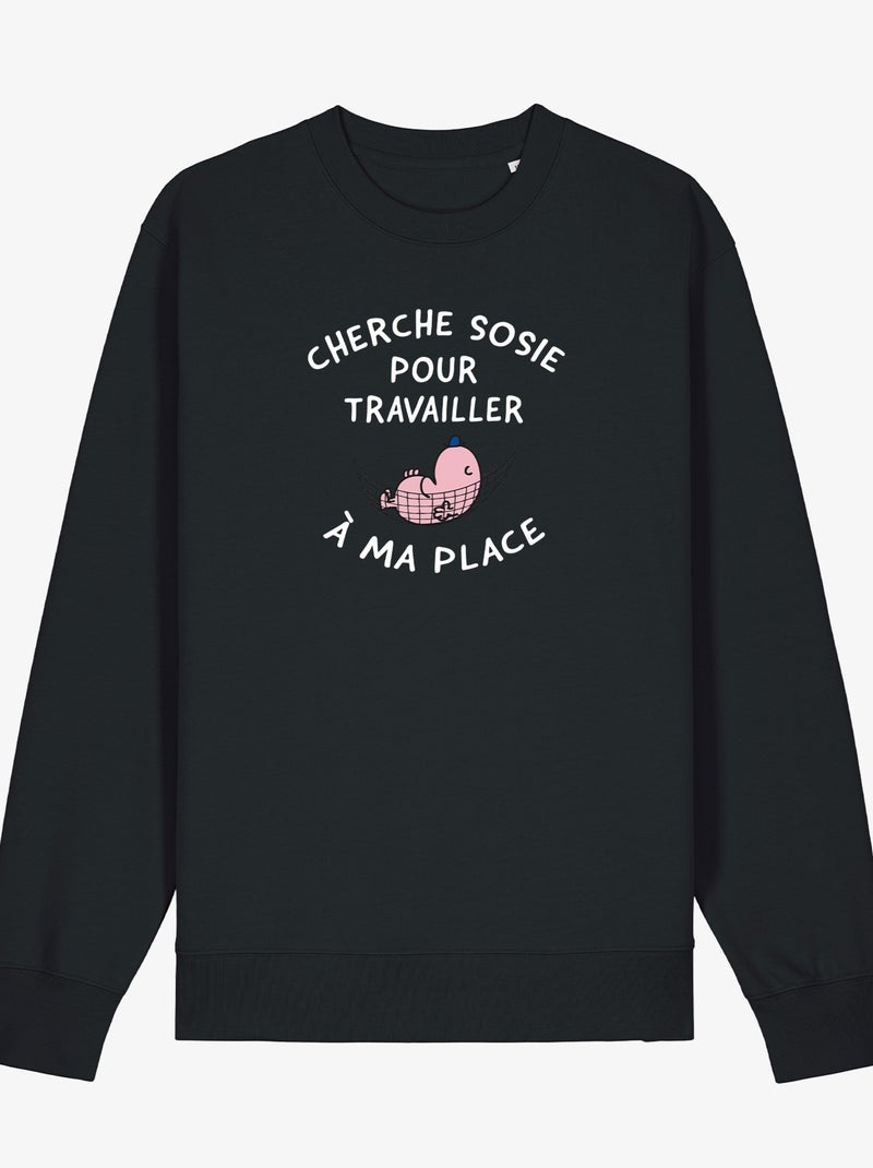 Sweat Femme - CHERCHE SOSIE POUR TRAVAILLER A MA PLACE Noir - Kiabi