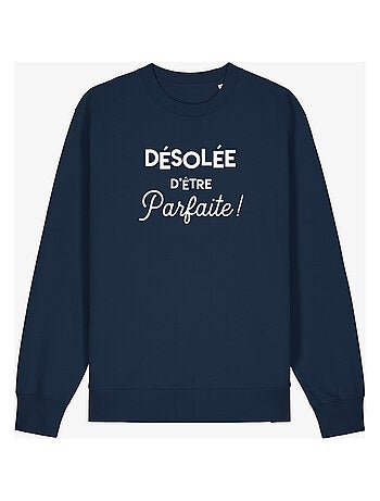 Sweat Femme - DÉSOLÉE D'ÊTRE PARFAITE