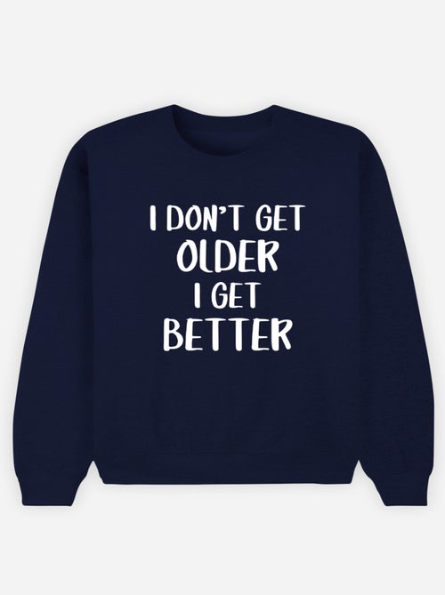 Sweat Femme - I DON'T GET OLDER I GET BETTER - Kiabi