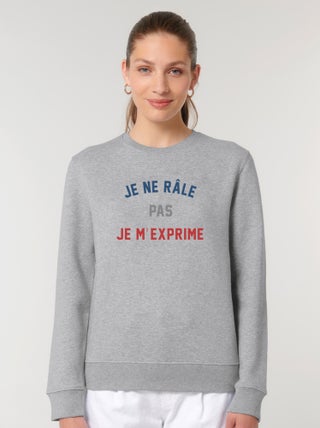 Sweat Femme - JE NE RÂLE PAS JE M'EXPRIME