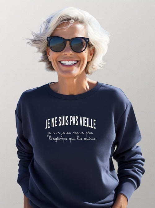 Sweat Femme - JE NE SUIS PAS VIEILLE, JE SUIS JEUNE DEPUIS PLUS LONGTEMPS QUE LES AUTRES - Kiabi