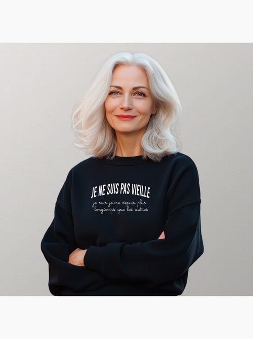 Sweat Femme - JE NE SUIS PAS VIEILLE, JE SUIS JEUNE DEPUIS PLUS LONGTEMPS QUE LES AUTRES - Kiabi