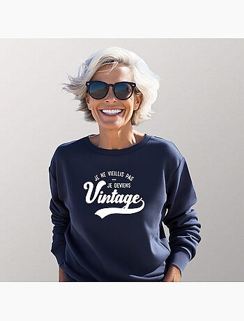 Sweat Femme - JE NE VIEILLIS PAS JE DEVIENS VINTAGE