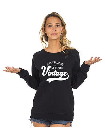 Sweat Femme - JE NE VIEILLIS PAS JE DEVIENS VINTAGE