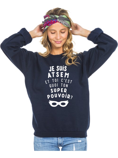 Sweat Femme - JE SUIS ATSEM ET TOI C'EST QUOI TON SUPER POUVOIR ? - Kiabi
