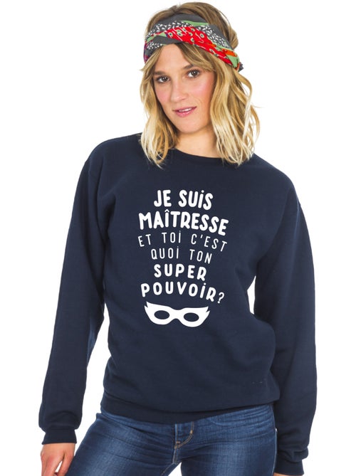 Sweat Femme - JE SUIS MAÎTRESSE ET TOI C'EST QUOI TON SUPER POUVOIR ? - Kiabi