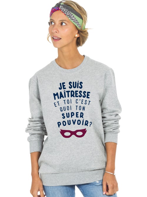 Sweat Femme - JE SUIS MAÎTRESSE ET TOI C'EST QUOI TON SUPER POUVOIR ? - Kiabi