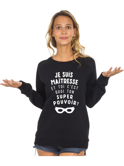 Sweat Femme - JE SUIS MAÎTRESSE ET TOI C'EST QUOI TON SUPER POUVOIR ? - Kiabi