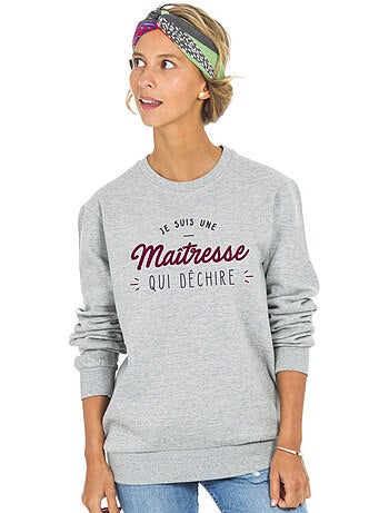 Sweat Femme - JE SUIS UNE MAÎTRESSE QUI DÉCHIRE