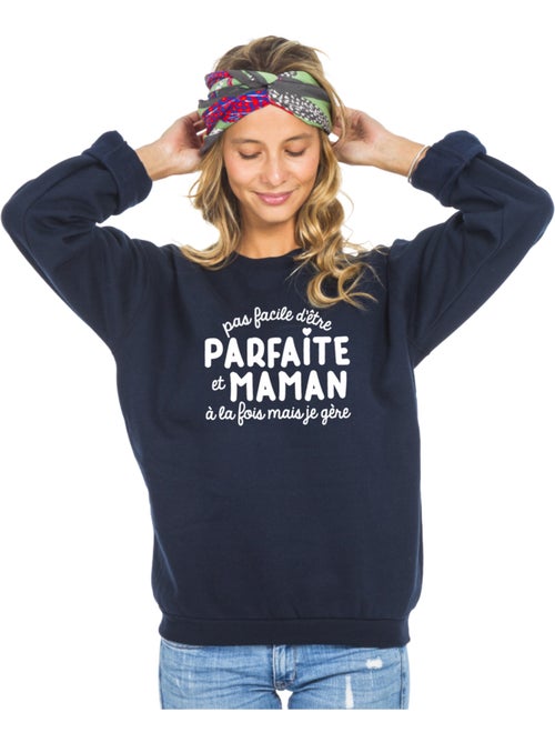 Sweat Femme - PAS FACILE D'ÊTRE PARFAITE ET MAMAN À LA FOIS MAIS JE GÈRE - Kiabi