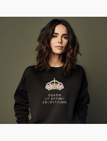 Sweat Femme - QUEEN OF EFFING EVERYTHING
